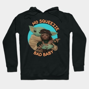 No squeezie, bad baby! Hoodie